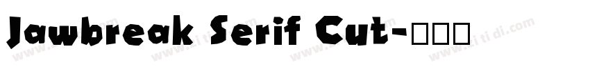 Jawbreak Serif Cut字体转换